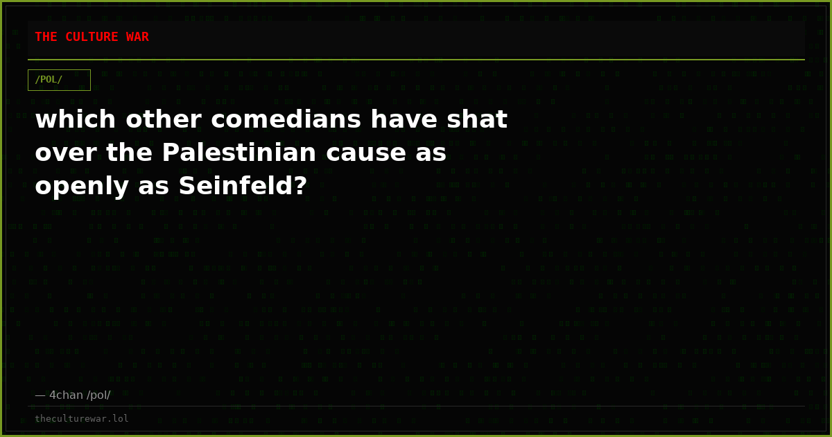 which other comedians have shat over the Palestinian cause as openly as Seinfeld?