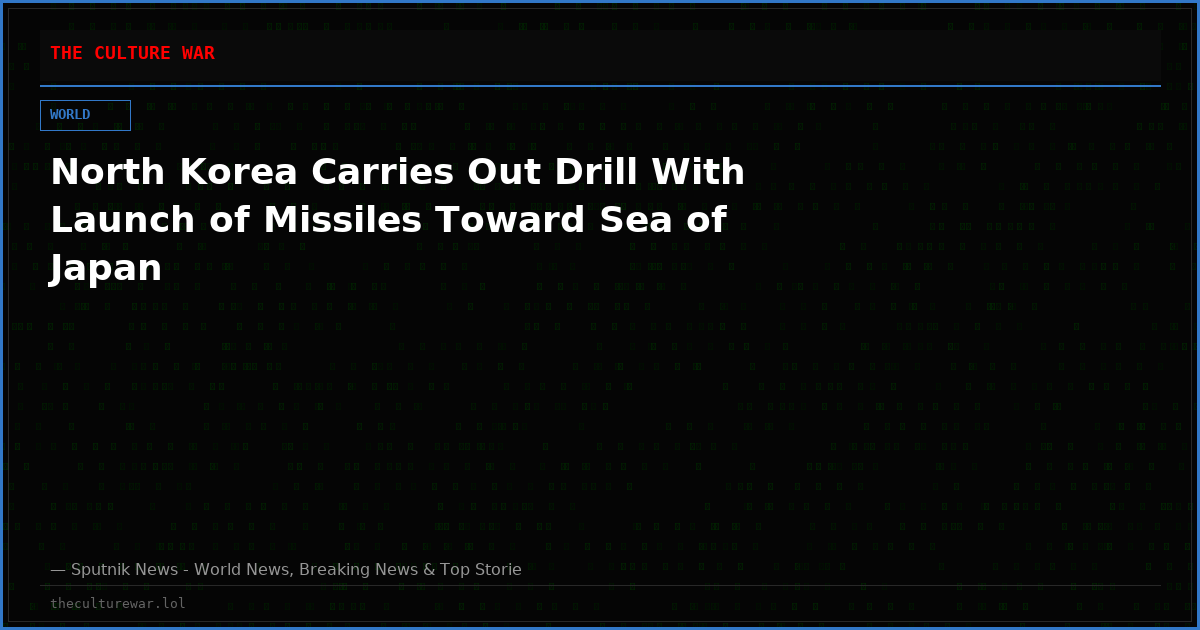 North Korea Carries Out Drill With Launch of Missiles Toward Sea of Japan