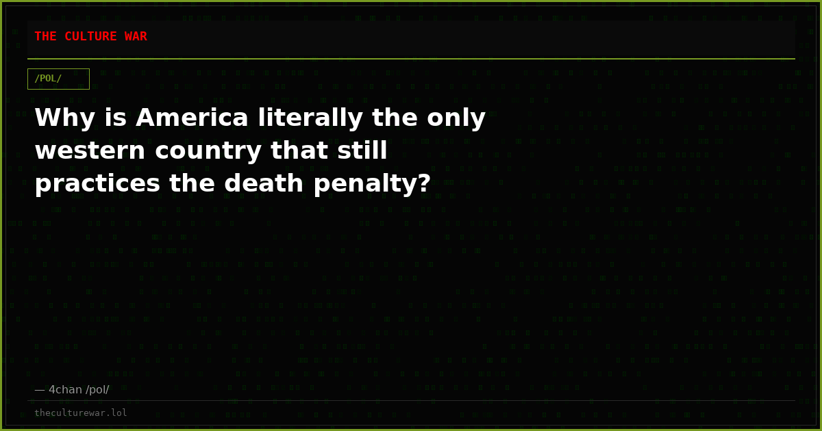 Why is America literally the only western country that still practices the death penalty?