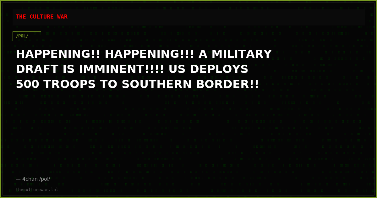 HAPPENING!! HAPPENING!!! A MILITARY DRAFT IS IMMINENT!!!! US DEPLOYS 500 TROOPS TO SOUTHERN BORDER!!