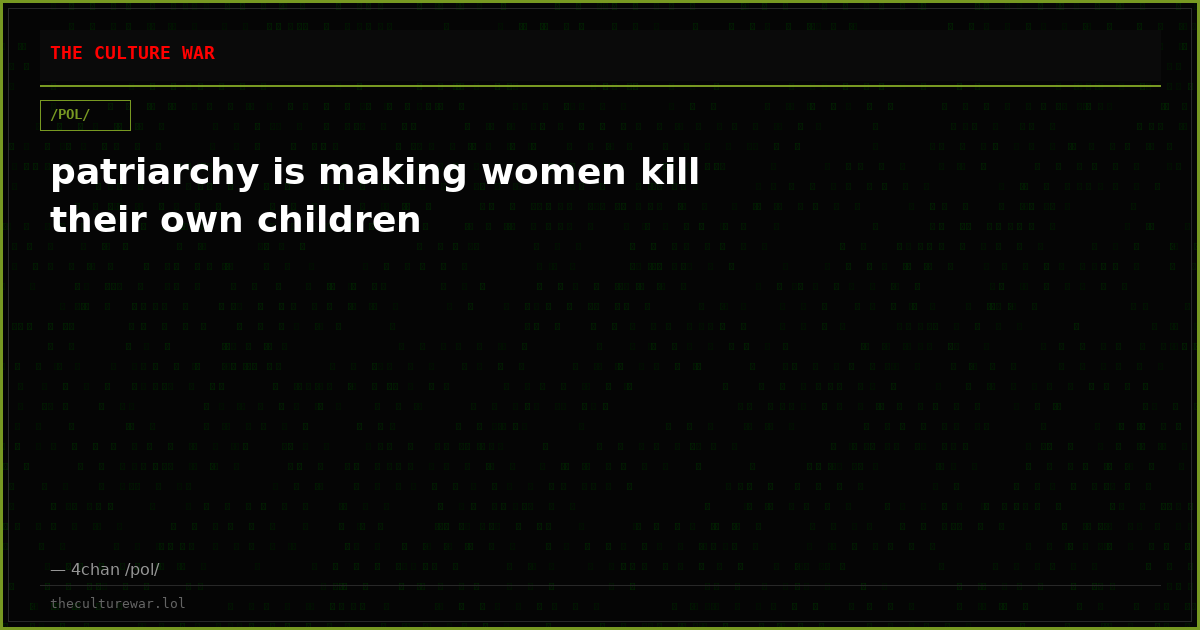 patriarchy is making women kill their own children