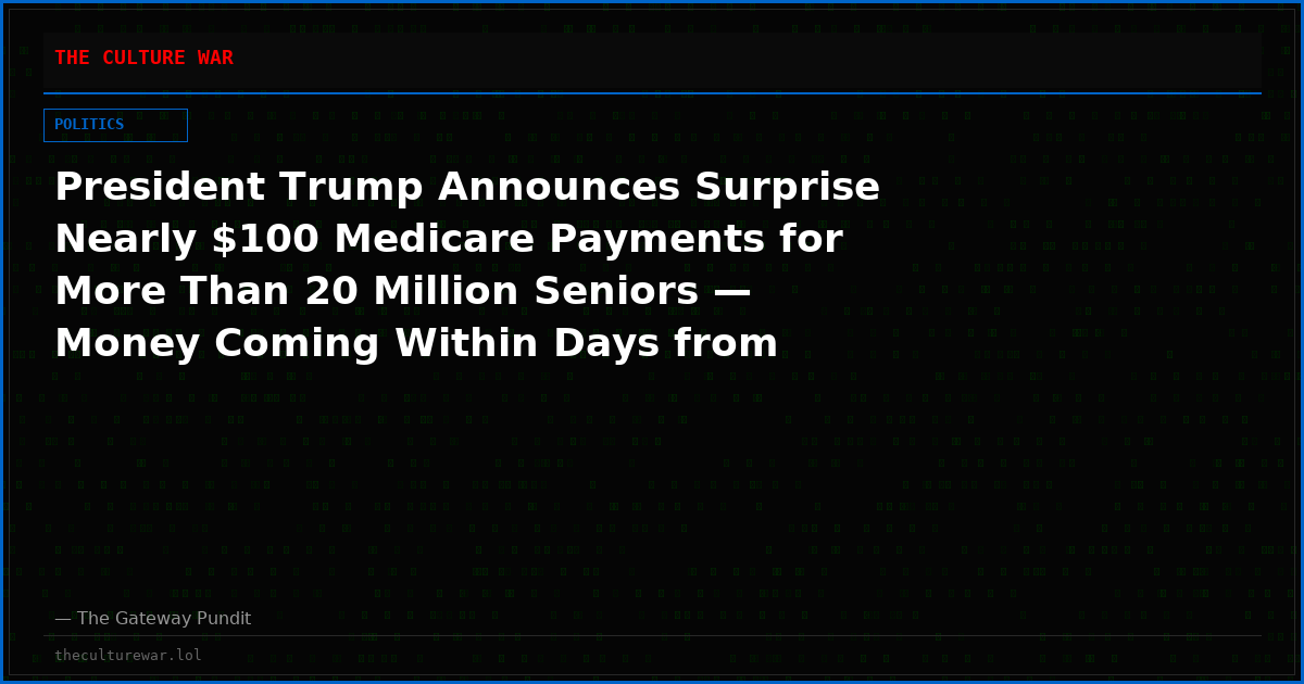 President Trump Announces Surprise Nearly $100 Medicare Payments for More Than 20 Million Seniors — Money Coming Within Days from Democrat “Slush Fund” That Sat Unused for Years