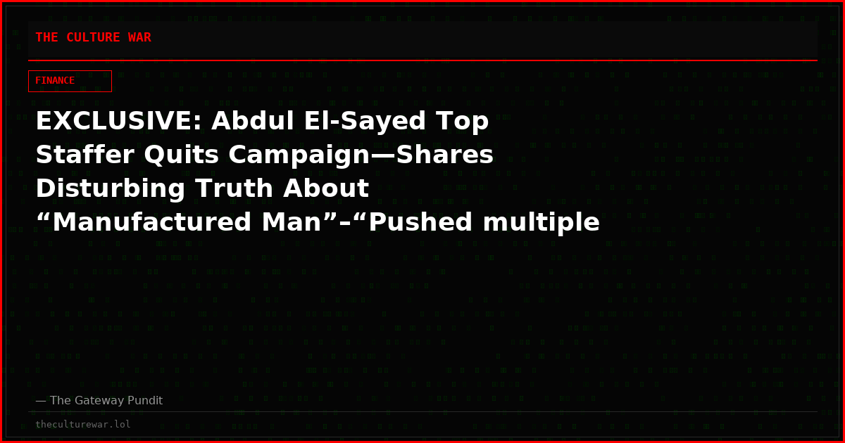 EXCLUSIVE: Abdul El-Sayed Top Staffer Quits Campaign—Shares Disturbing Truth About “Manufactured Man”–“Pushed multiple staff to tears”–“Immature”–“Cartoonishly fake masculinity” and “Loves to fart in public”