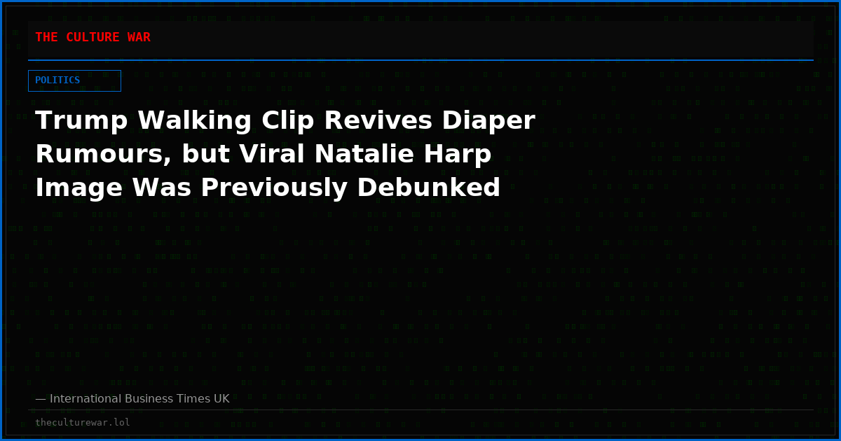 Trump Walking Clip Revives Diaper Rumours, but Viral Natalie Harp Image Was Previously Debunked