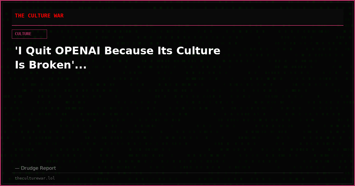 'I Quit OPENAI Because Its Culture Is Broken'...