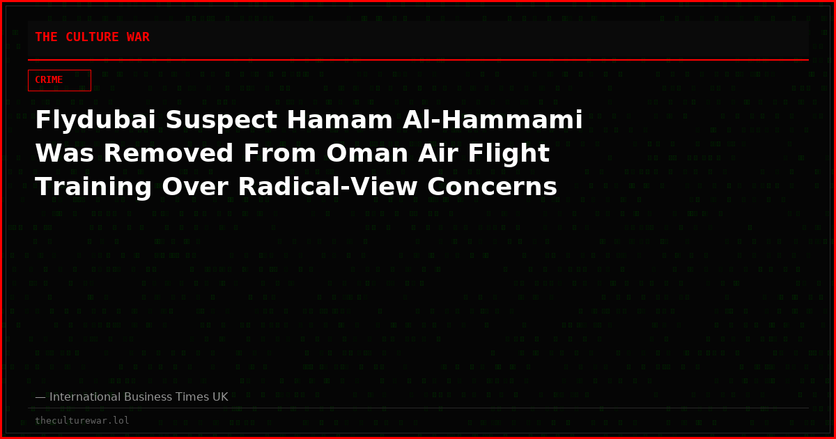 Flydubai Suspect Hamam Al-Hammami Was Removed From Oman Air Flight Training Over Radical-View Concerns