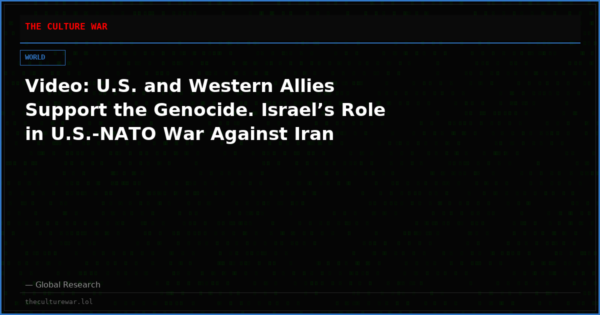 Video: U.S. and Western Allies Support the Genocide. Israel’s Role in U.S.-NATO War Against Iran