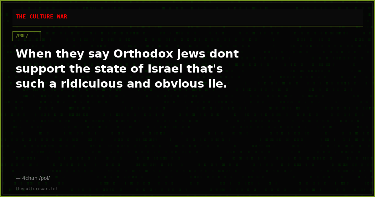 When they say Orthodox jews dont support the state of Israel that's such a ridiculous and obvious lie.