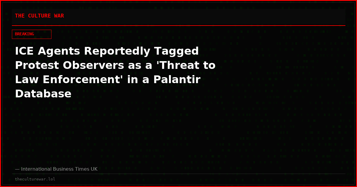 ICE Agents Reportedly Tagged Protest Observers as a 'Threat to Law Enforcement' in a Palantir Database