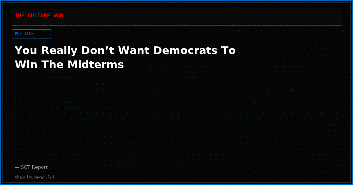 You Really Don’t Want Democrats To Win The Midterms