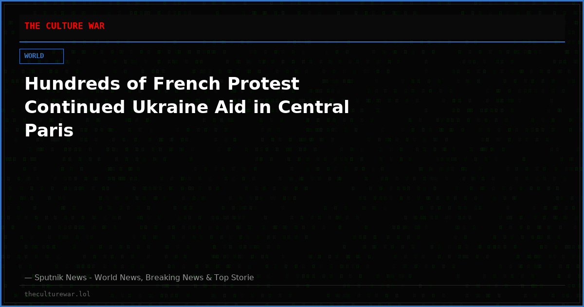 Hundreds of French Protest Continued Ukraine Aid in Central Paris
