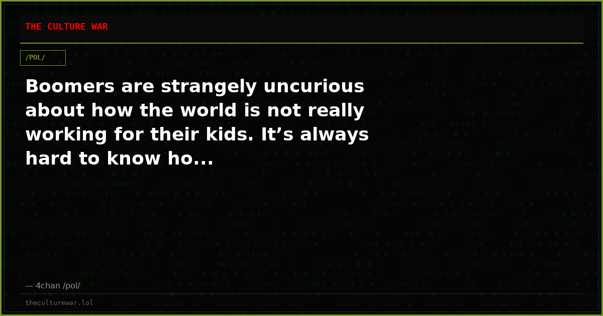Boomers are strangely uncurious about how the world is not really working for their kids. It’s always hard to know ho...