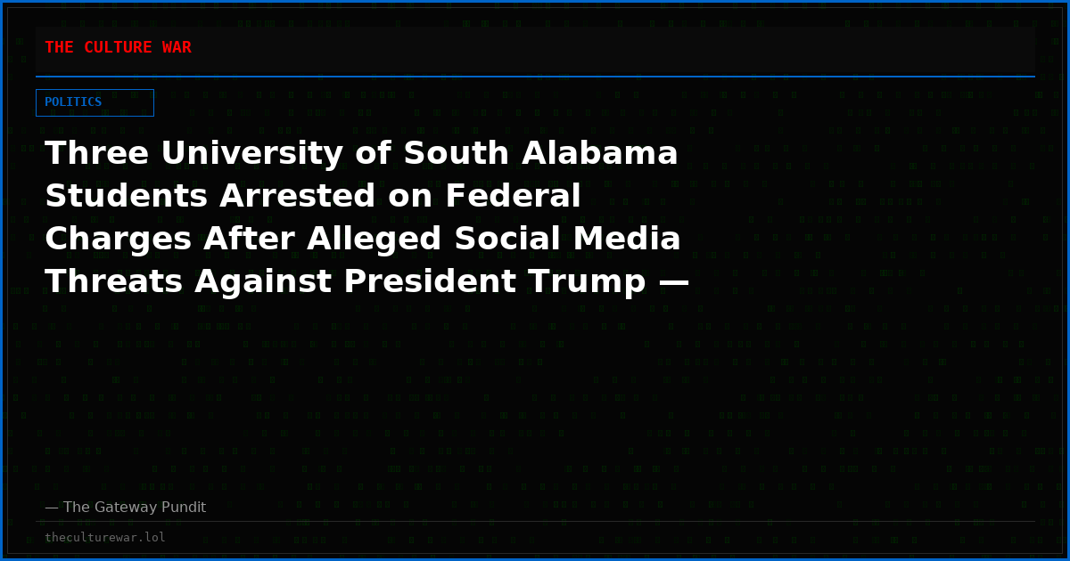 Three University of South Alabama Students Arrested on Federal Charges After Alleged Social Media Threats Against President Trump — Hours Before Mobile Rally