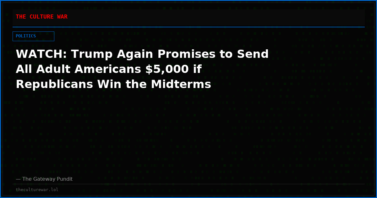 WATCH: Trump Again Promises to Send All Adult Americans $5,000 if Republicans Win the Midterms