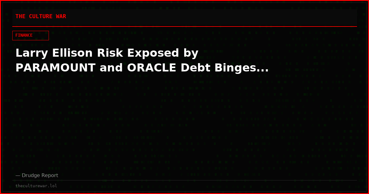 Larry Ellison Risk Exposed by PARAMOUNT and ORACLE Debt Binges...
