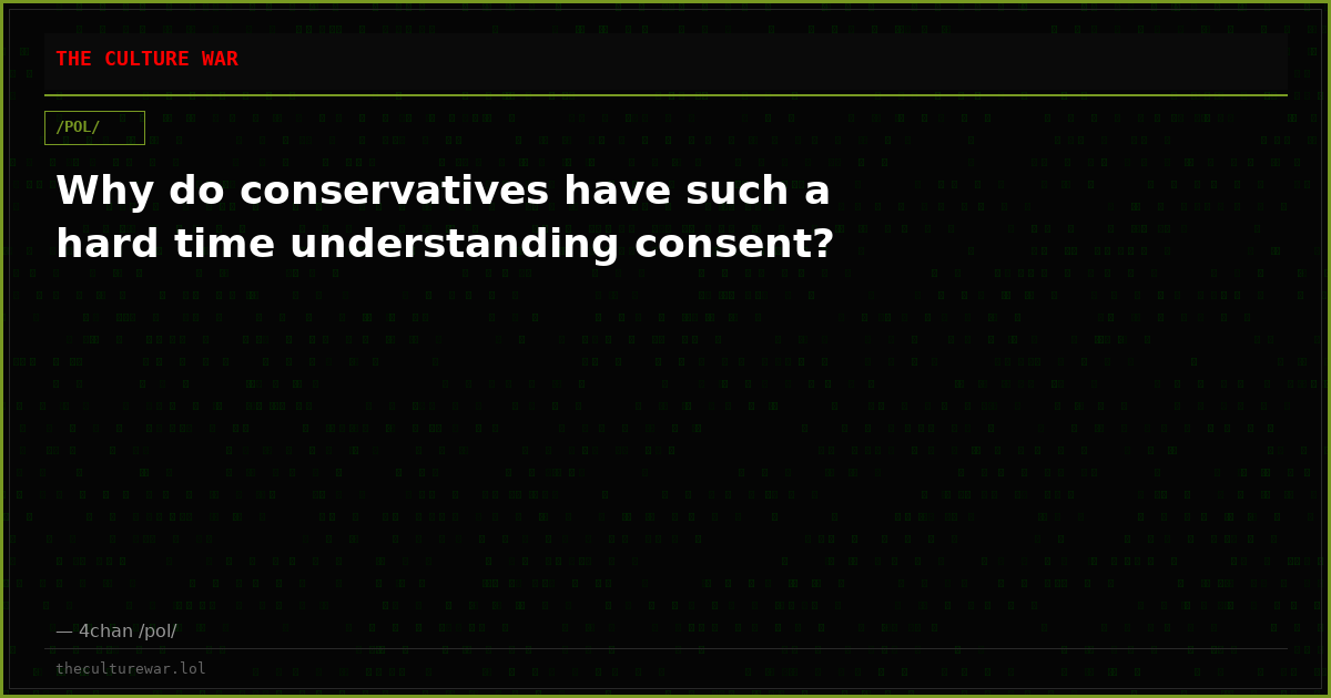 Why do conservatives have such a hard time understanding consent?