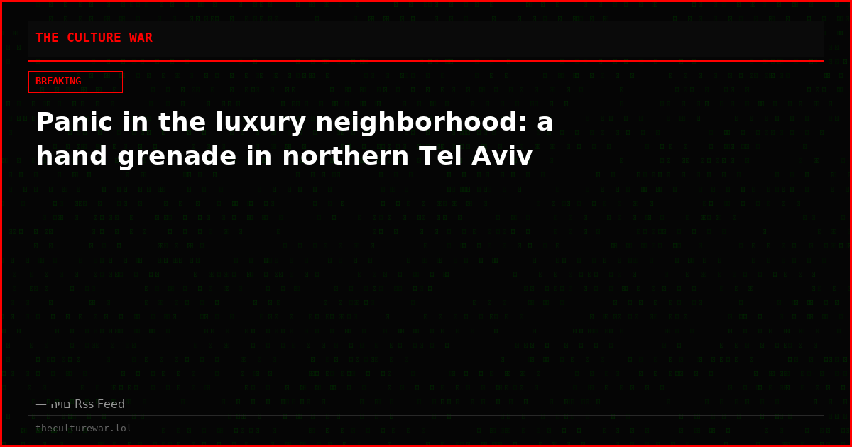 Panic in the luxury neighborhood: a hand grenade in northern Tel Aviv