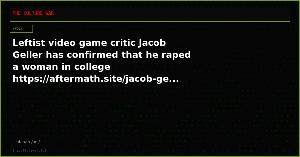 Leftist video game critic Jacob Geller has confirmed that he raped a woman in college https://aftermath.site/jacob-ge...