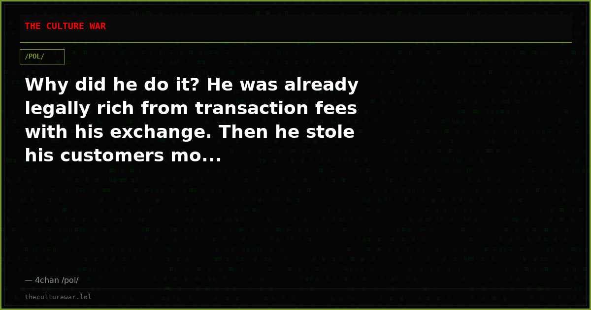 Why did he do it? He was already legally rich from transaction fees with his exchange. Then he stole his customers mo...