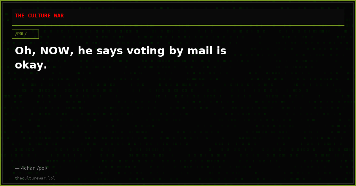 Oh, NOW, he says voting by mail is okay.