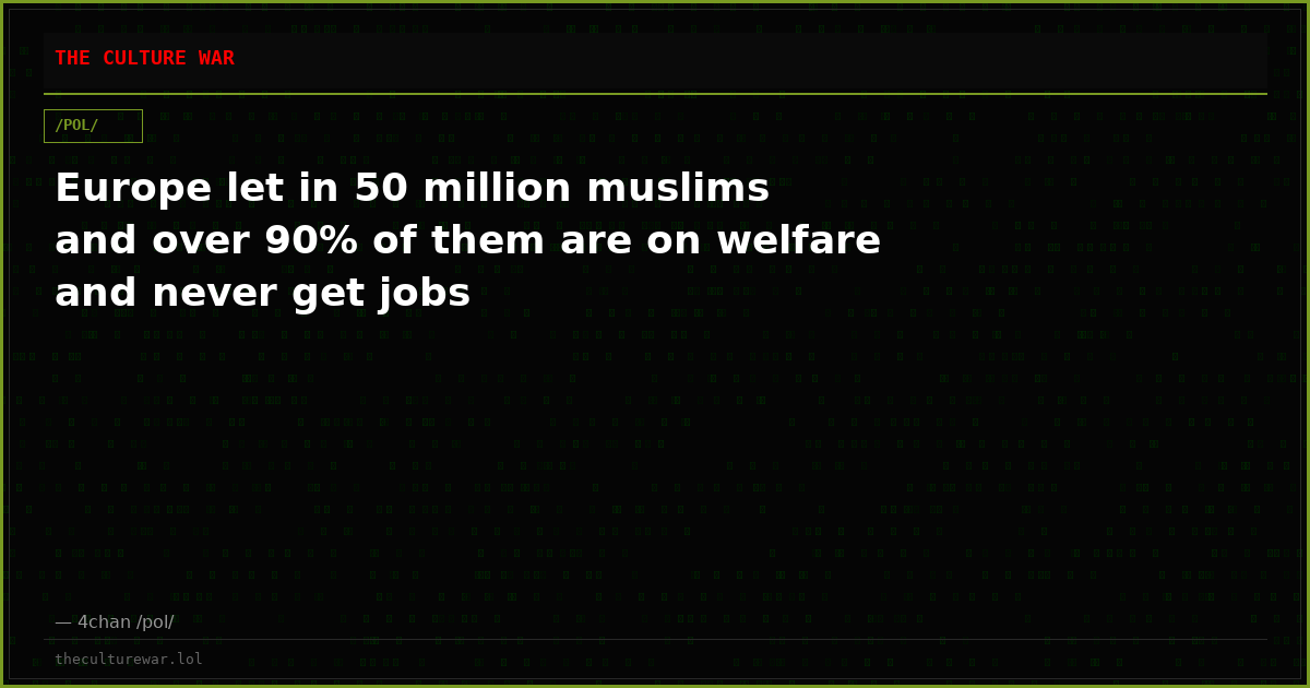 Europe let in 50 million muslims and over 90% of them are on welfare and never get jobs