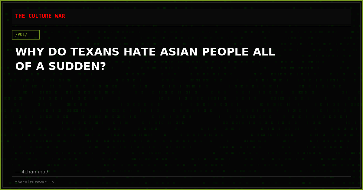WHY DO TEXANS HATE ASIAN PEOPLE ALL OF A SUDDEN?