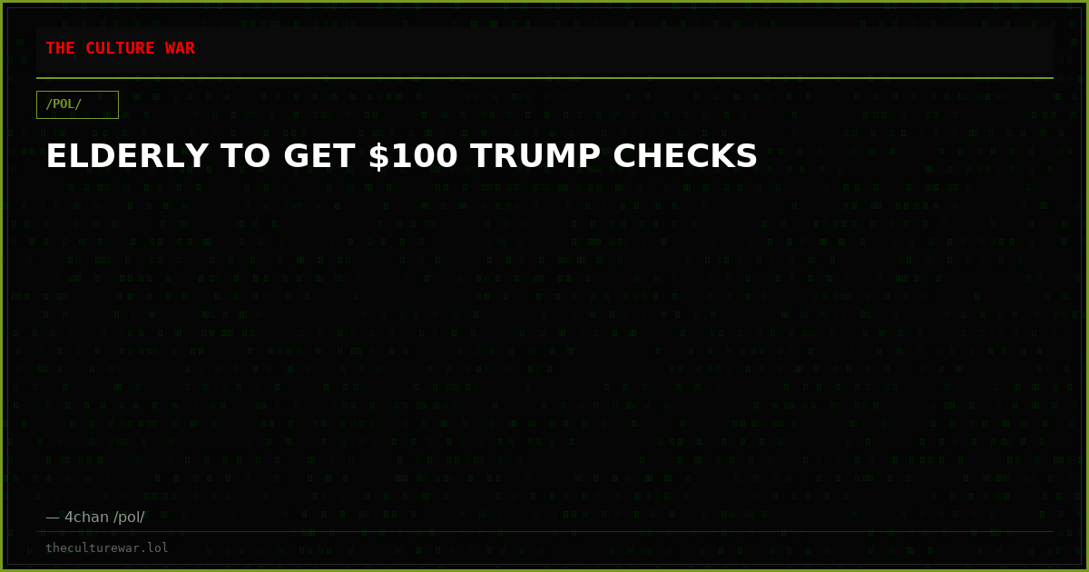 ELDERLY TO GET $100 TRUMP CHECKS