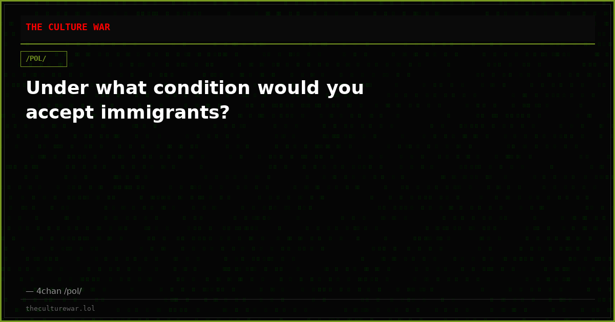 Under what condition would you accept immigrants?