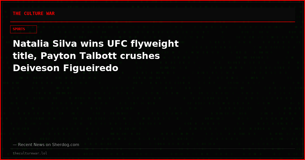 Natalia Silva wins UFC flyweight title, Payton Talbott crushes Deiveson Figueiredo