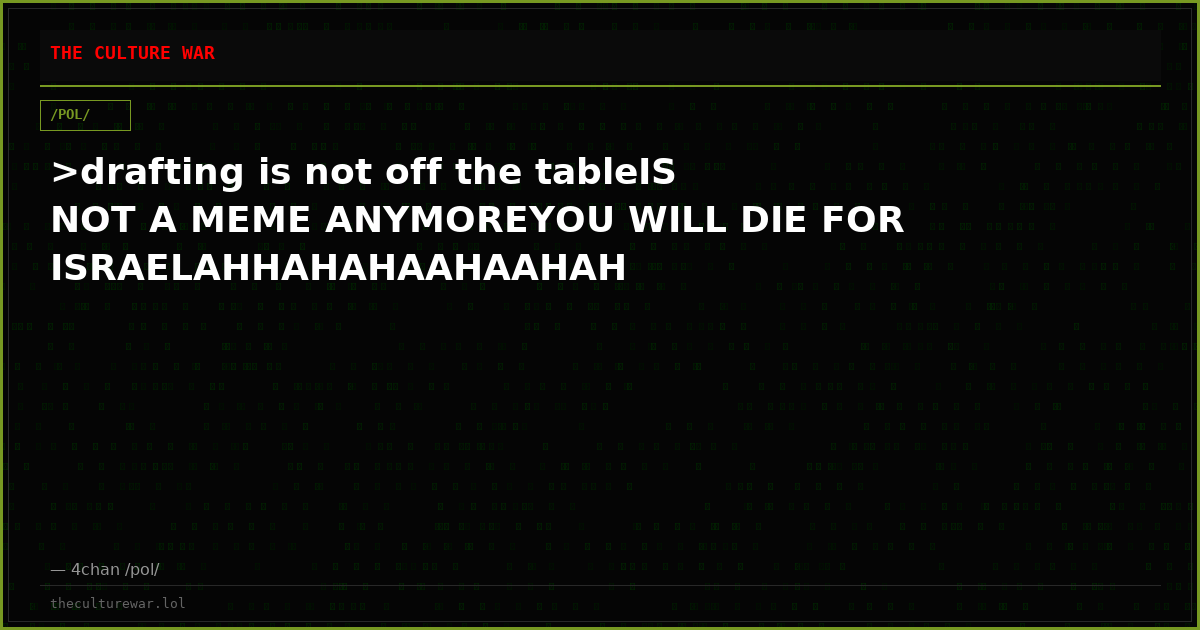 >drafting is not off the tableIS NOT A MEME ANYMOREYOU WILL DIE FOR ISRAELAHHAHAHAAHAAHAH