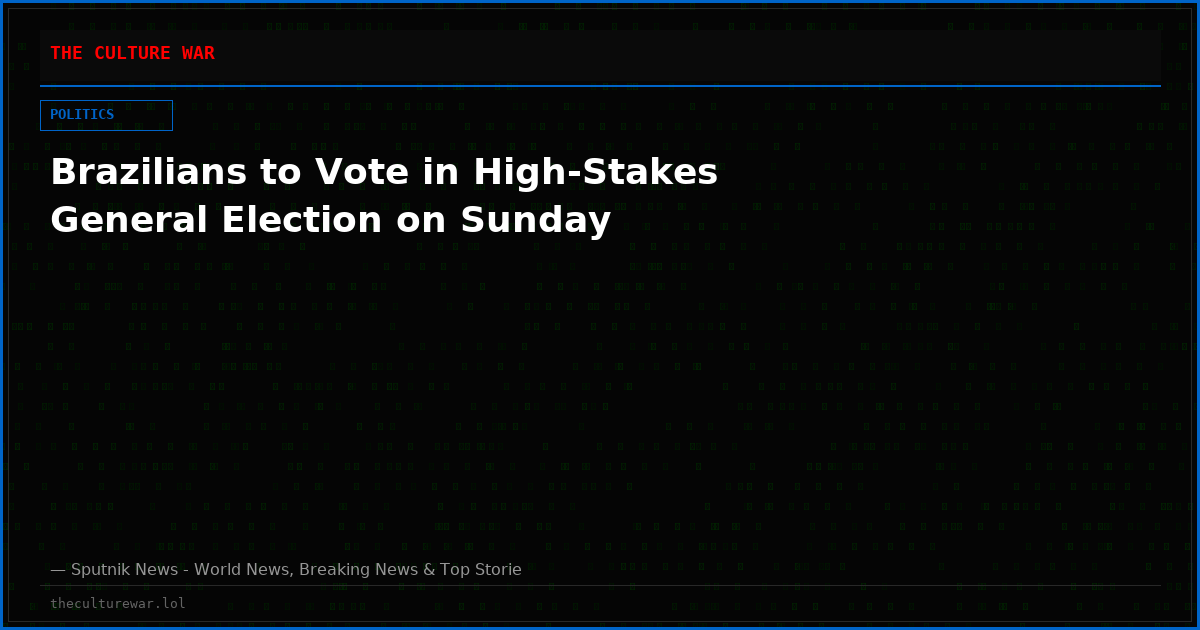 Brazilians to Vote in High-Stakes General Election on Sunday