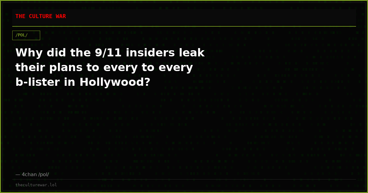 Why did the 9/11 insiders leak their plans to every to every b-lister in Hollywood?