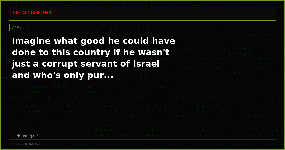 Imagine what good he could have done to this country if he wasn't just a corrupt servant of Israel and who's only pur...