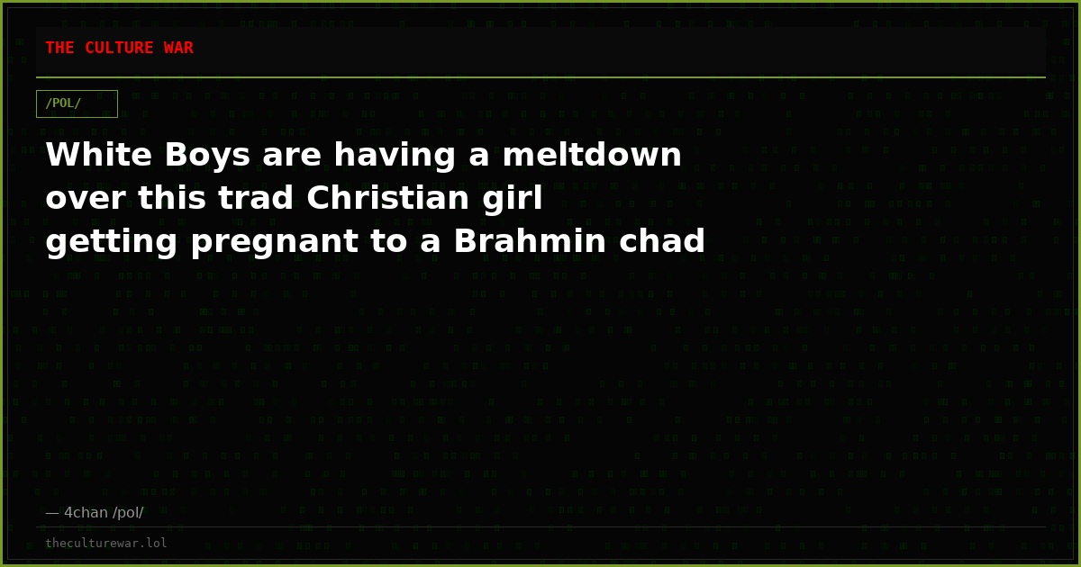 White Boys are having a meltdown over this trad Christian girl getting pregnant to a Brahmin chad