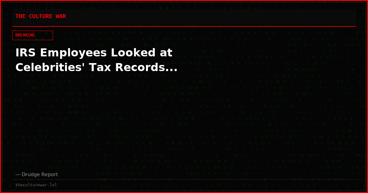 IRS Employees Looked at Celebrities' Tax Records...