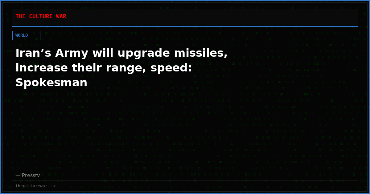 Iran’s Army will upgrade missiles, increase their range, speed: Spokesman