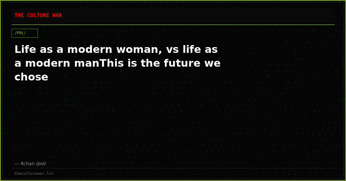 Life as a modern woman, vs life as a modern manThis is the future we chose