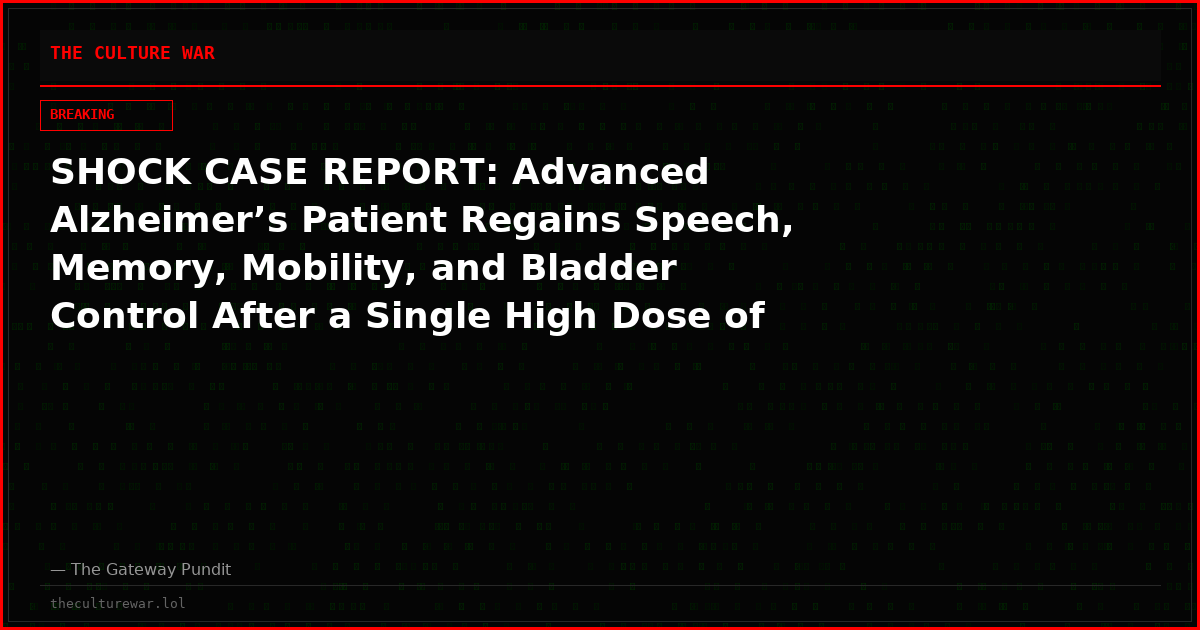 SHOCK CASE REPORT: Advanced Alzheimer’s Patient Regains Speech, Memory, Mobility, and Bladder Control After a Single High Dose of Psilocybin-Containing Mushrooms