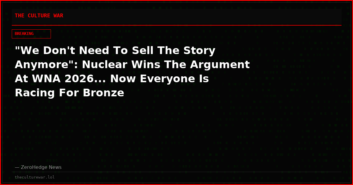 "We Don't Need To Sell The Story Anymore": Nuclear Wins The Argument At WNA 2026... Now Everyone Is Racing For Bronze