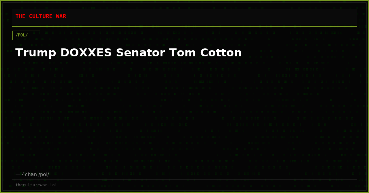 Trump DOXXES Senator Tom Cotton