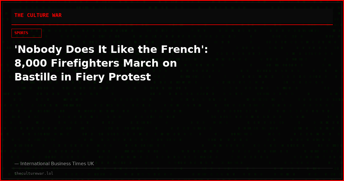 'Nobody Does It Like the French': 8,000 Firefighters March on Bastille in Fiery Protest