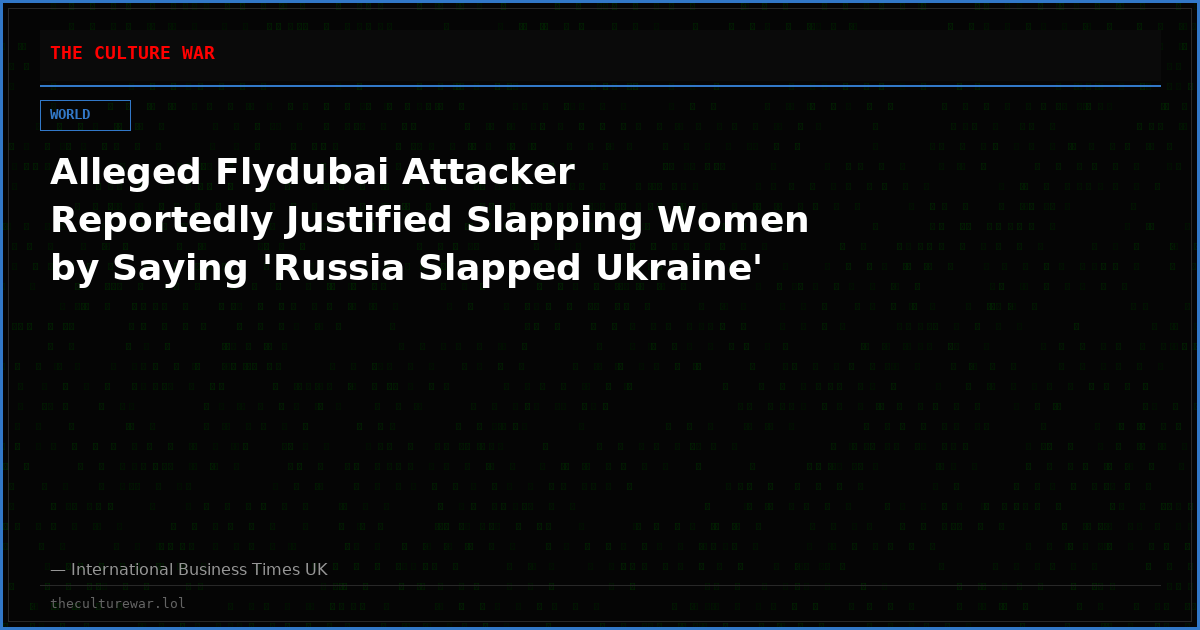 Alleged Flydubai Attacker Reportedly Justified Slapping Women by Saying 'Russia Slapped Ukraine'