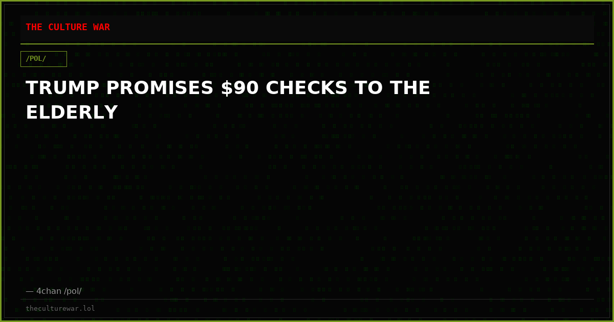TRUMP PROMISES $90 CHECKS TO THE ELDERLY