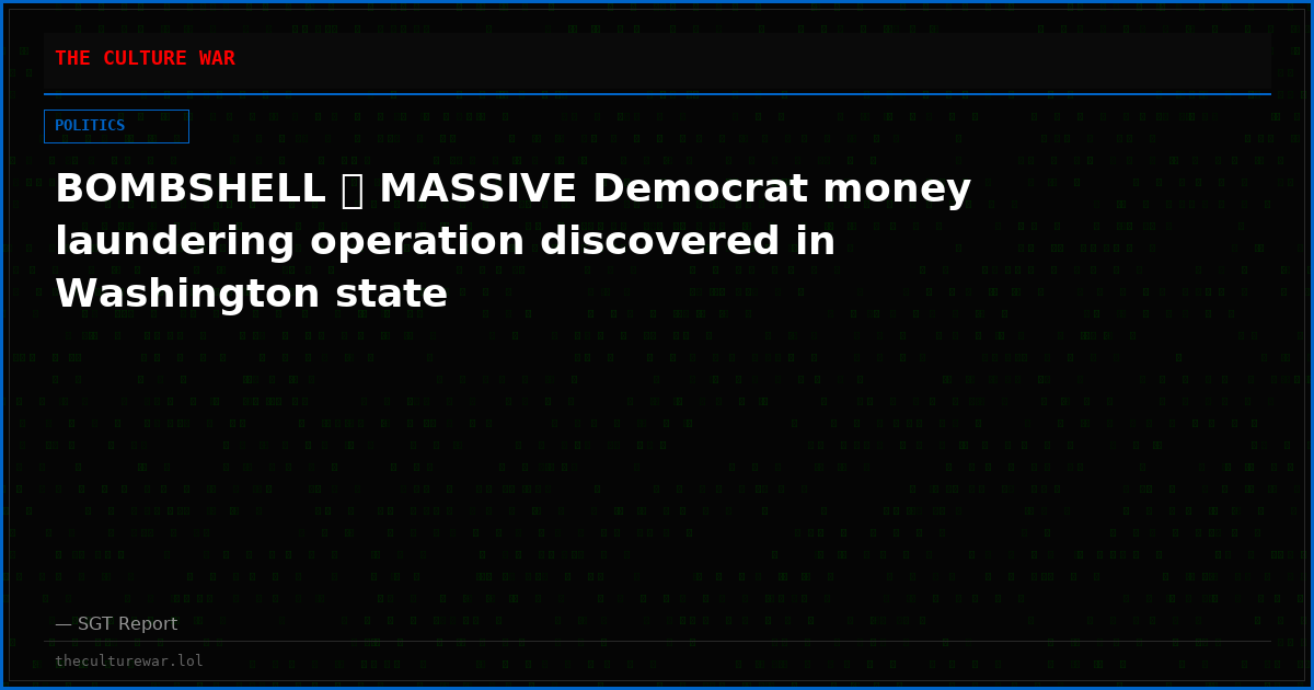 BOMBSHELL 🚨 MASSIVE Democrat money laundering operation discovered in Washington state