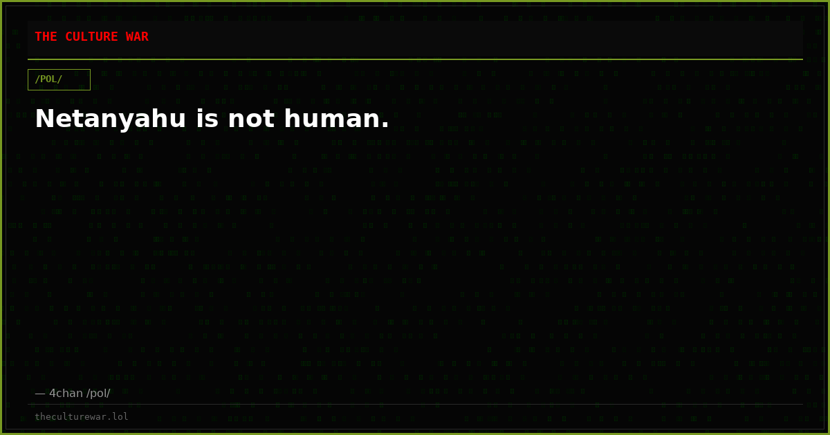 Netanyahu is not human.