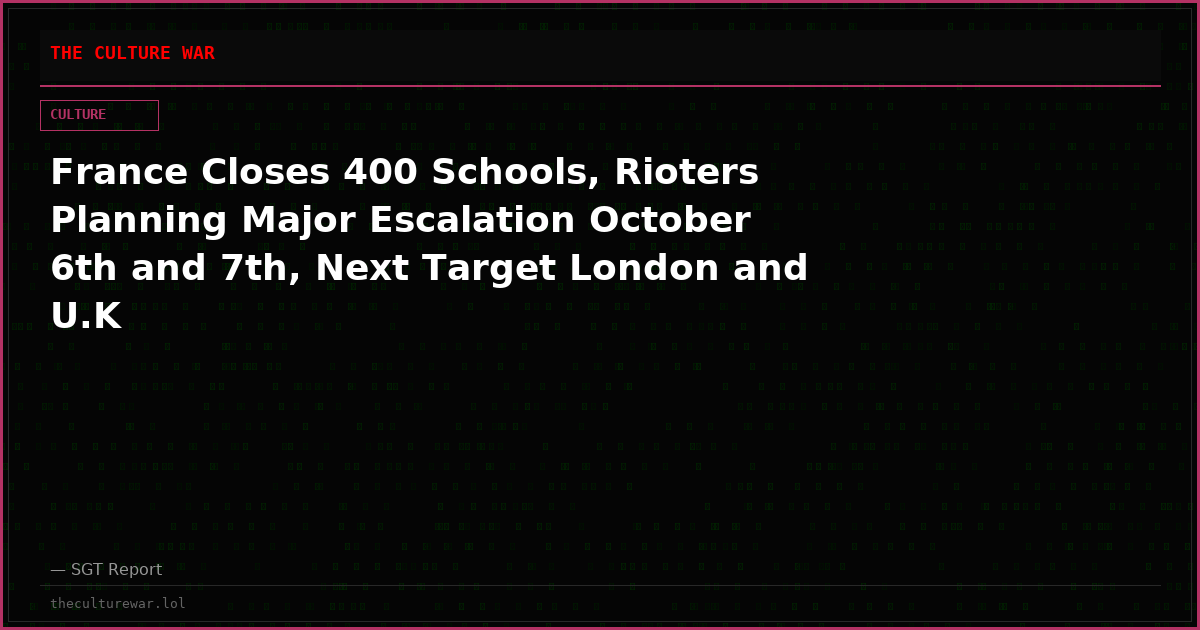France Closes 400 Schools, Rioters Planning Major Escalation October 6th and 7th, Next Target London and U.K