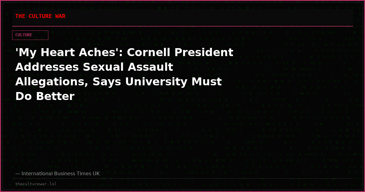 'My Heart Aches': Cornell President Addresses Sexual Assault Allegations, Says University Must Do Better