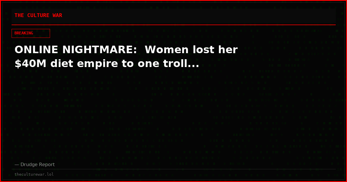 ONLINE NIGHTMARE:  Women lost her $40M diet empire to one troll...