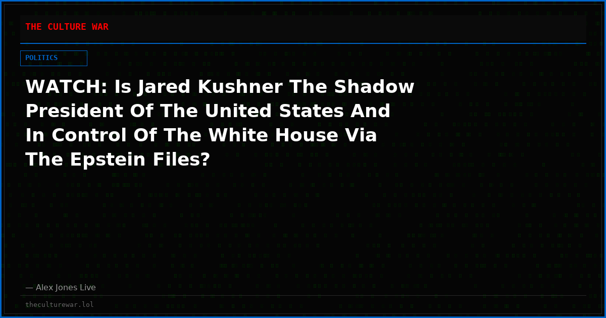 WATCH: Is Jared Kushner The Shadow President Of The United States And In Control Of The White House Via The Epstein Files?