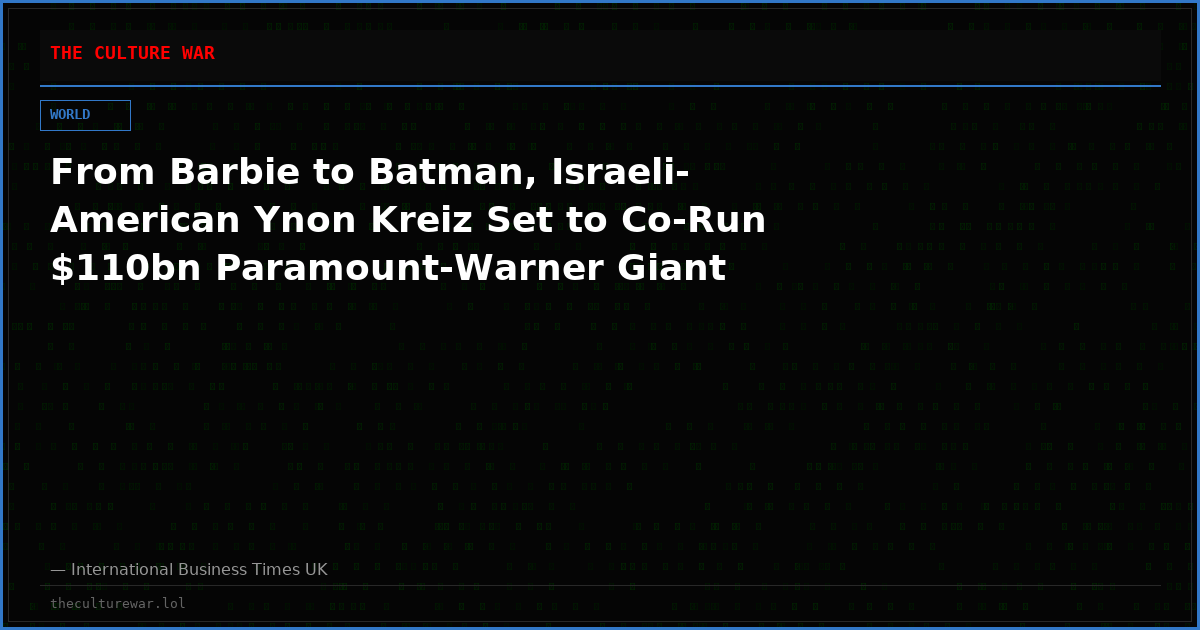 From Barbie to Batman, Israeli-American Ynon Kreiz Set to Co-Run $110bn Paramount-Warner Giant
